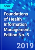 Foundations of Health Information Management. Edition No. 5- Product Image