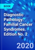 Diagnostic Pathology: Familial Cancer Syndromes. Edition No. 2- Product Image