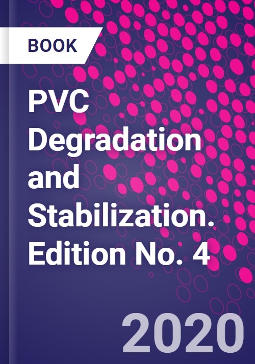 PVC Degradation and Stabilization. Edition No. 4