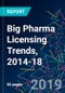 Big Pharma Licensing Trends, 2014-18 - Product Thumbnail Image