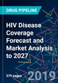 HIV Disease Coverage Forecast and Market Analysis to 2027- Product Image