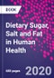 Dietary Sugar, Salt and Fat in Human Health - Product Image
