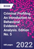 Criminal Profiling. An Introduction to Behavioral Evidence Analysis. Edition No. 5- Product Image