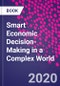 Smart Economic Decision-Making in a Complex World - Product Image