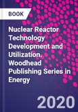 Nuclear Reactor Technology Development and Utilization. Woodhead Publishing Series in Energy- Product Image