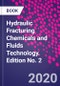 Hydraulic Fracturing Chemicals and Fluids Technology. Edition No. 2 - Product Thumbnail Image