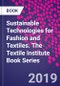 Sustainable Technologies for Fashion and Textiles. The Textile Institute Book Series - Product Image