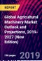 Global Agricultural Machinery Market Outlook and Projections, 2019-2027 (New Edition) - Product Thumbnail Image