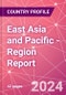 East Asia and Pacific - Region Report - Product Image