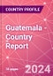Guatemala - Country Report - Product Image