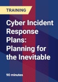 Cyber Incident Response Plans: Planning for the Inevitable - Webinar (Recorded)- Product Image