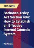 Sarbanes-Oxley Act Section 404: How to Establish an Effective Internal Controls System - Webinar (Recorded)- Product Image