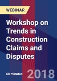Workshop on Trends in Construction Claims and Disputes - Webinar (Recorded)- Product Image