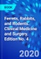 Ferrets, Rabbits, and Rodents. Clinical Medicine and Surgery. Edition No. 4 - Product Image