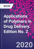 Applications of Polymers in Drug Delivery. Edition No. 2- Product Image