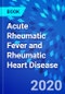 Acute Rheumatic Fever and Rheumatic Heart Disease - Product Image