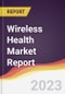 Wireless Health Market Report: Trends, Forecast, and Competitive Analysis - Product Thumbnail Image