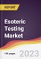 Esoteric Testing Market Report: Trends, Forecast and Competitive Analysis to 2030 - Product Thumbnail Image