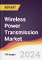 Wireless Power Transmission Market: Trends, Opportunities and Competitive Analysis - Product Image