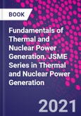 Fundamentals of Thermal and Nuclear Power Generation. JSME Series in Thermal and Nuclear Power Generation- Product Image