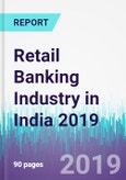 Retail Banking Industry in India 2019- Product Image