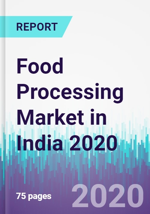 Food Processing Market in India 2020 Research and Markets