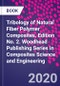 Tribology of Natural Fiber Polymer Composites. Edition No. 2. Woodhead Publishing Series in Composites Science and Engineering - Product Thumbnail Image