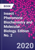 Insect Pheromone Biochemistry and Molecular Biology. Edition No. 2- Product Image