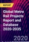 Global Metro Rail Projects Report and Database 2020-2035 - Product Thumbnail Image