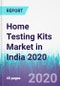 Home Testing Kits Market in India 2020 - Product Thumbnail Image