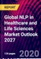 Global NLP in Healthcare and Life Sciences Market Outlook 2027 - Product Thumbnail Image