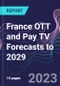 France OTT and Pay TV Forecasts to 2029 - Product Thumbnail Image