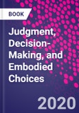 Judgment, Decision-Making, and Embodied Choices- Product Image