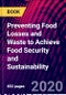 Preventing Food Losses and Waste to Achieve Food Security and Sustainability - Product Image