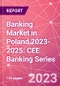 Banking Market in Poland 2023-2025: CEE Banking Series - Product Image