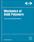 Mechanics of Solid Polymers. Theory and Computational Modeling. Plastics Design Library- Product Image