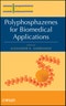 Polyphosphazenes for Biomedical Applications. Edition No. 1 - Product Image
