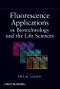 Fluorescence Applications in Biotechnology and Life Sciences. Edition No. 1 - Product Image
