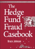 The Hedge Fund Fraud Casebook. Edition No. 1. Wiley Finance- Product Image