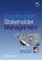 Construction Stakeholder Management. Edition No. 1 - Product Thumbnail Image