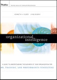 Organizational Intelligence. A Guide to Understanding the Business of Your Organization for HR, Training, and Performance Consulting- Product Image