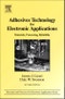 Adhesives Technology for Electronic Applications. Edition No. 2. Materials and Processes for Electronic Applications - Product Image
