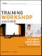 Training Workshop Essentials. Designing, Developing, and Delivering Learning Events that Get Results - Product Thumbnail Image