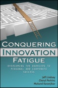 Conquering Innovation Fatigue. Overcoming the Barriers to Personal and Corporate Success- Product Image