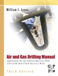 Air and Gas Drilling Manual. Applications for Oil and Gas Recovery Wells and Geothermal Fluids Recovery Wells. Edition No. 3- Product Image