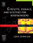 Circuits, Signals, and Systems for Bioengineers. A MATLAB-Based Introduction. Biomedical Engineering- Product Image