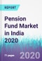 Pension Fund Market in India 2020 - Product Thumbnail Image