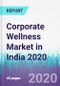 Corporate Wellness Market in India 2020 - Product Thumbnail Image