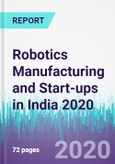 Robotics Manufacturing and Start-ups in India 2020- Product Image