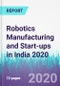 Robotics Manufacturing and Start-ups in India 2020 - Product Thumbnail Image